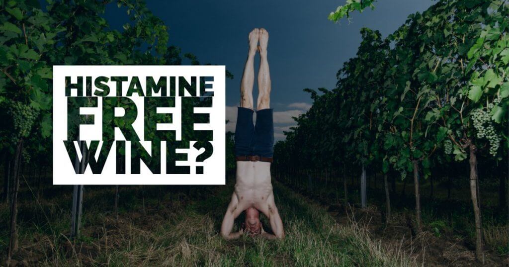 Histamine free wine - is it a thing?